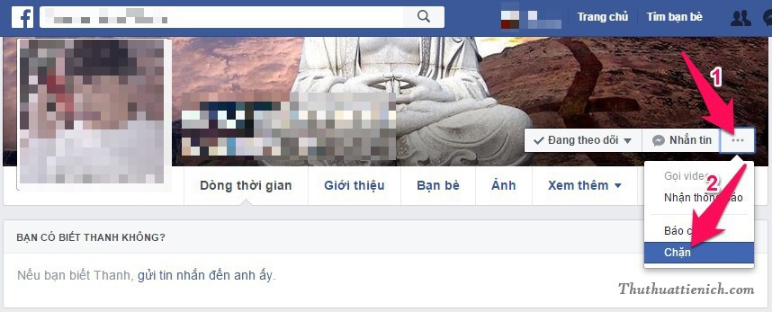 Tại trang Facebook của người muốn chặn, bạn nhấn vào nút 3 chấm ... bên cạnh nút Nhắn tin, chọn Chặn