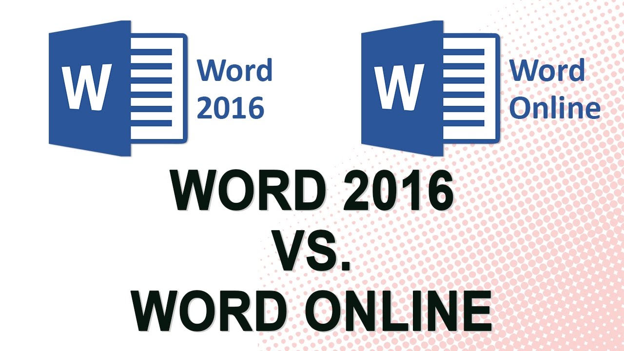Word 2016 hoặc Word Online: sự khác biệt là gì?