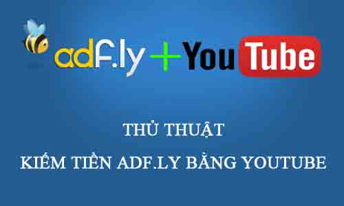 adfly tutorial rut gon link kiem tien voi youtube