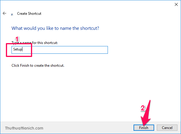 Nhập tên cho shortcut của thư mục sắp tạo trong khung Type name for this shortcut rồi nhấn nút Finish