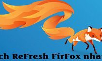 [Tuts] Cách Refresh FireFox để sửa mọi lỗi liên quan đến FireFox