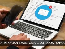 Cách đăng kí Email mới, tạo tài khoản Gmail, Yahoo, Outlook nhanh