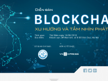 Diễn đàn Blockchain 2018 sắp diễn ra vào ngày 14/6 dưới sự chỉ đạo của Bộ Khoa học và Công nghệ
