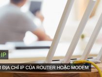 Chi tiết cách tìm địa chỉ IP của Modem hoặc Router nhanh