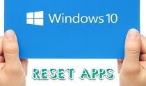 Cách sửa lỗi, Reset lại một Apps bất kỳ trên Win 10 về như mới
