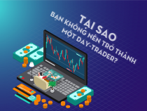 Nhật Ký Giao Dịch: Tại sao bạn không nên trở thành một day-trader?