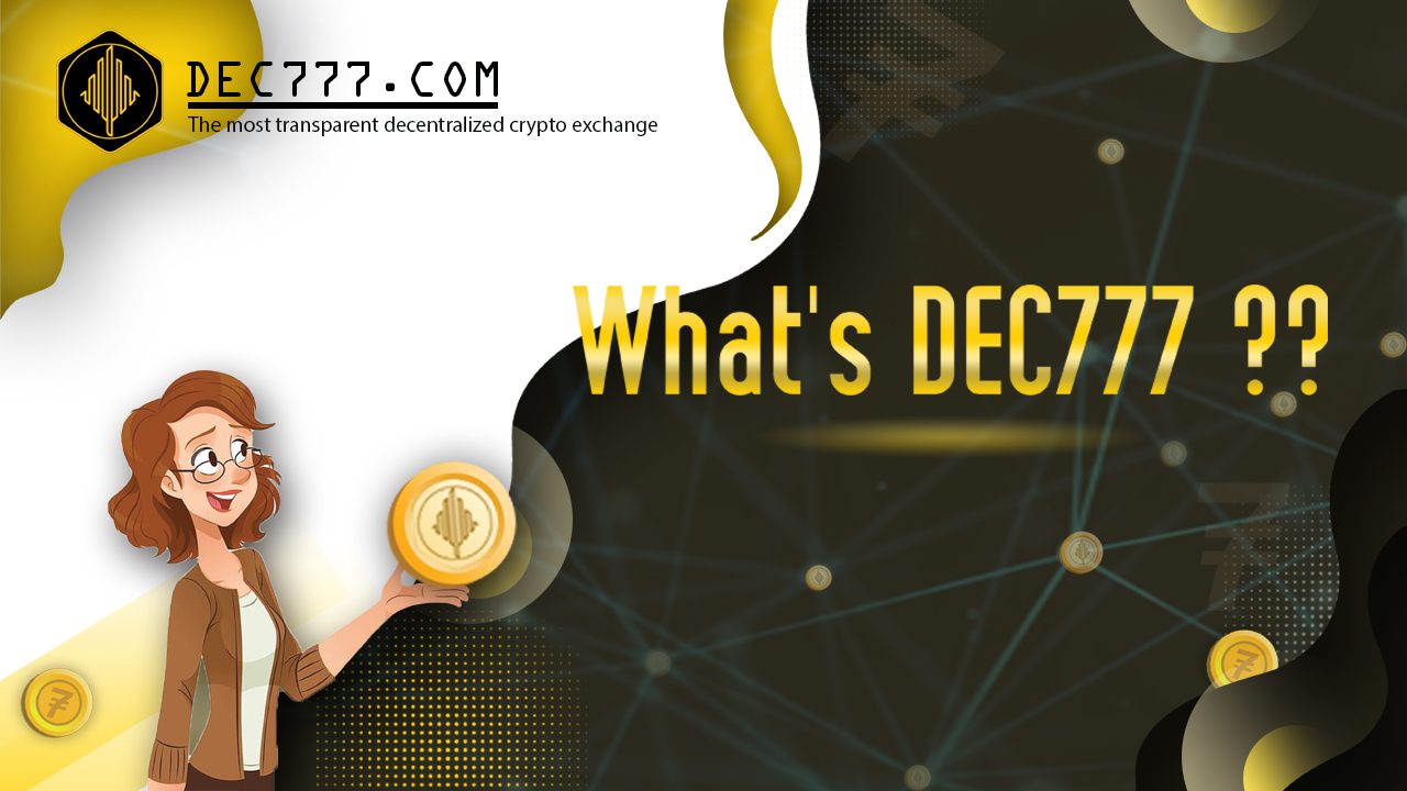 DEC777 là gì? Tổng quan về Sàn giao dịch DeFi kiểu mới và token DEC sắp được mở bán