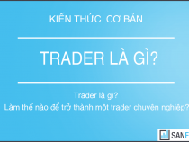 Trader là gì? Làm thế nào để trở thành một trader chuyên nghiệp