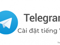 Cách cài tiếng Việt cho Telegram trên máy tính, điện thoại