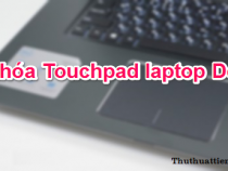 Làm thế nào để tắt/khóa Touchpad (bàn di chuột) laptop Dell?