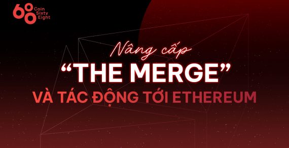 Nâng cấp The Merge và tác động tới Ethereum