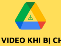 Cách tải video link Google Drive khi bị chặn download