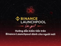 Binance Launchpool là gì? Hướng dẫn kiếm tiền trên Binance Launchpool dành cho người mới