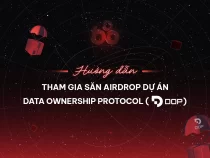 Hướng dẫn tham gia săn airdrop dự án Data Ownership Protocol (DOP)