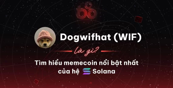 Dogwifhat (WIF) là gì? Memecoin nổi bật nhất của hệ Solana
